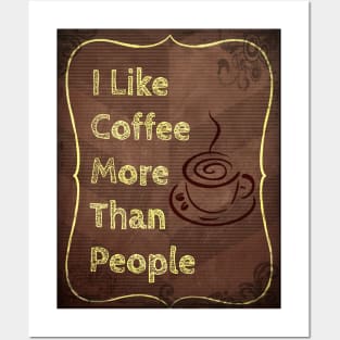 I Like Coffee More Than People Posters and Art